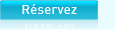 R&eacute;servez