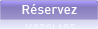 R&eacute;servez