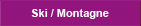Ski / Montagne