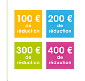 100 &euro; de r&eacute;duction - 200 &euro; de r&eacute;duction - 300 &euro; de r&eacute;duction - 400 &euro; de r&eacute;duction