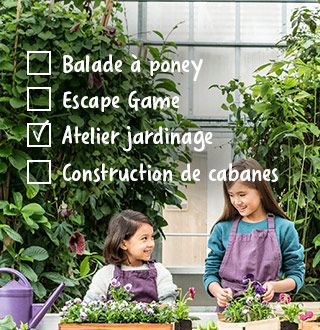 Balade à poney, Escape game, atelier jardinage ou construction de cabanes ?