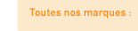 Toutes nos marques
